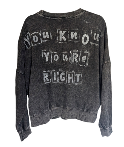 You Know You're Right Kurt sweatshirt- womens MEDIUM